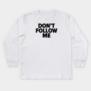 Don't follow me Kids Long Sleeve T-Shirt